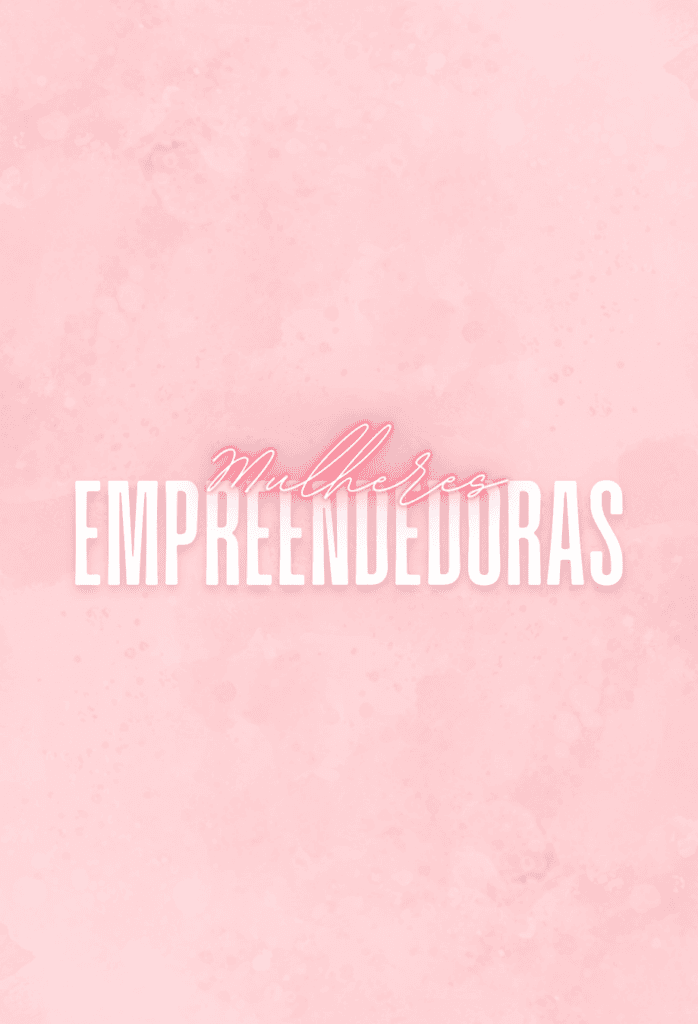 MULHERES EMPREENDEDORAS